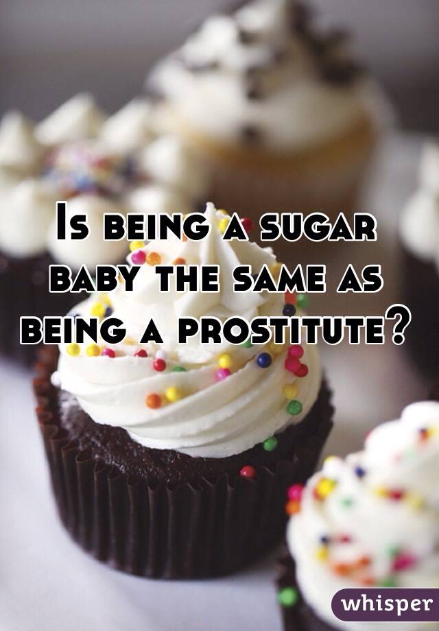 Is being a sugar baby the same as being a prostitute?