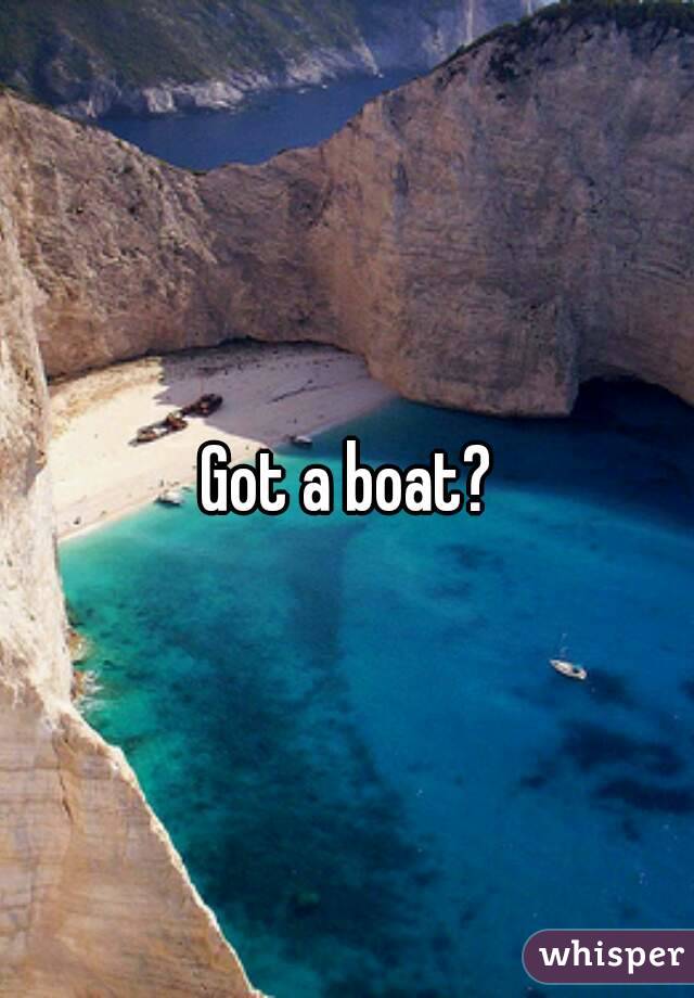 Got a boat?
