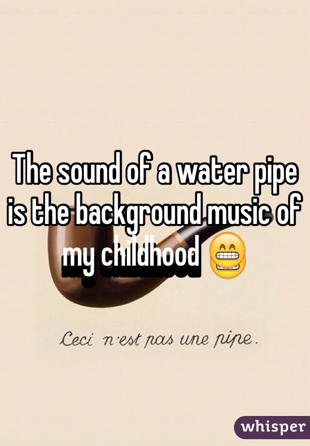 The sound of a water pipe is the background music of my childhood 😁