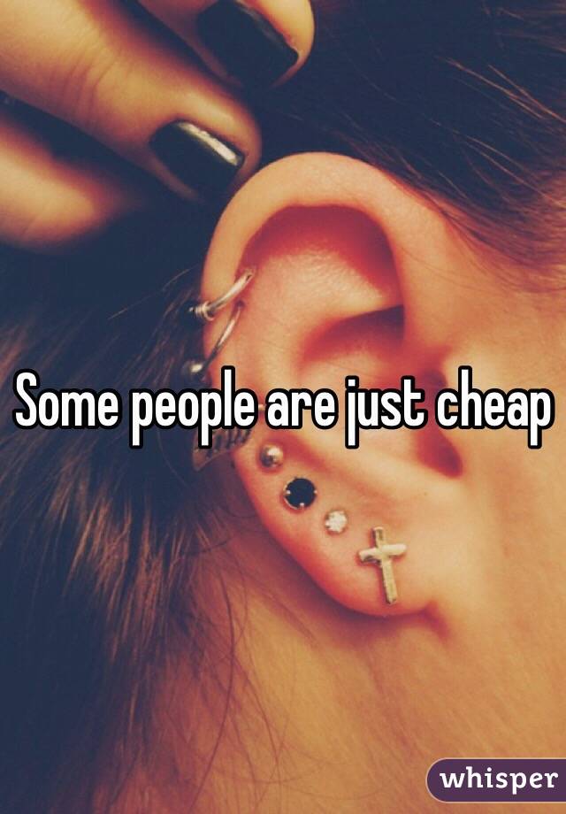 Some people are just cheap