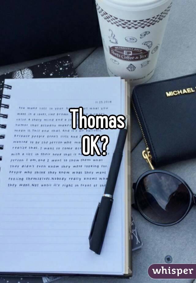 Thomas
OK? 
