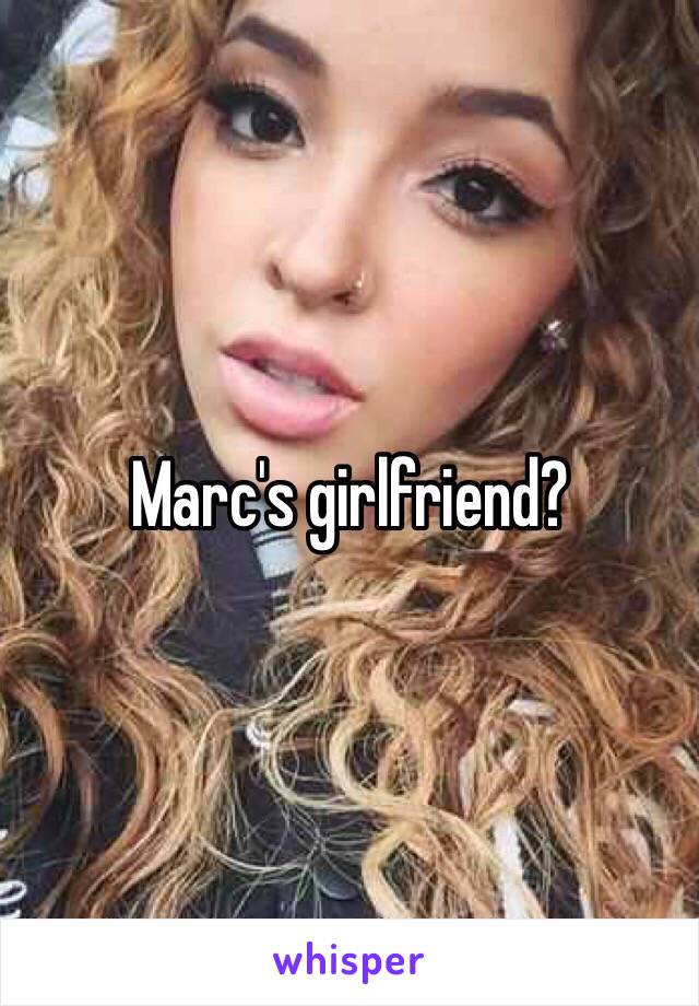 Marc's girlfriend?