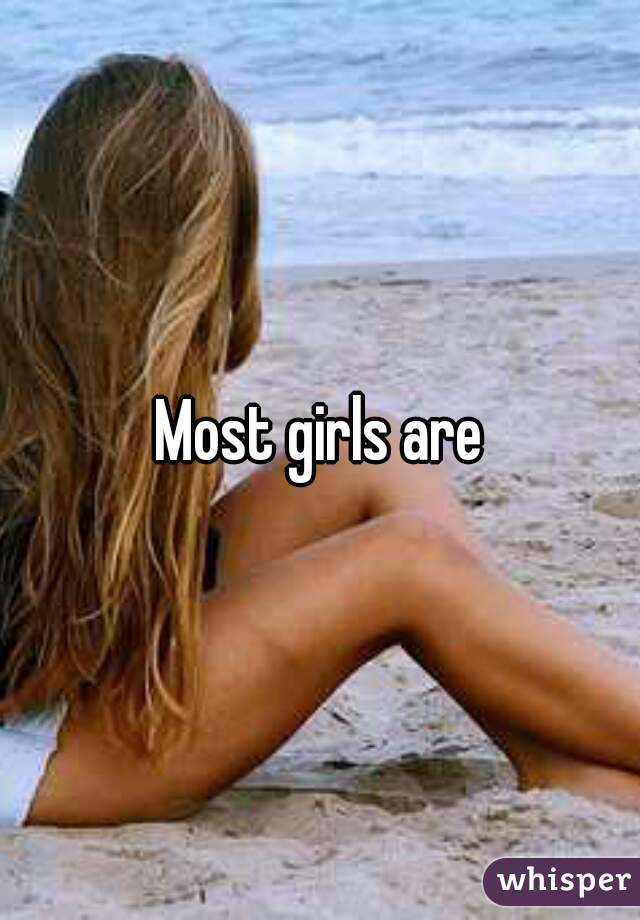 Most girls are