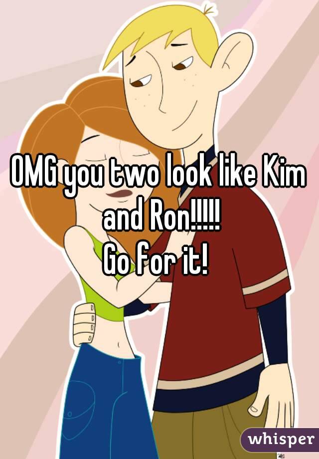 OMG you two look like Kim and Ron!!!!!
Go for it! 