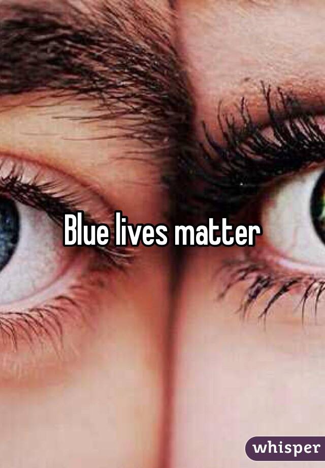 Blue lives matter 
