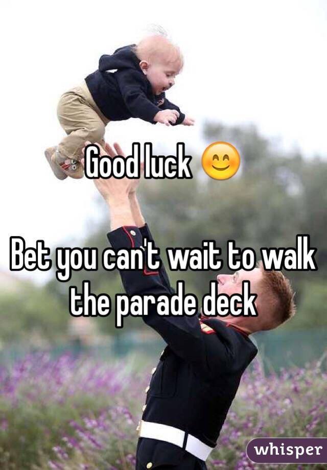 Good luck 😊

Bet you can't wait to walk the parade deck 