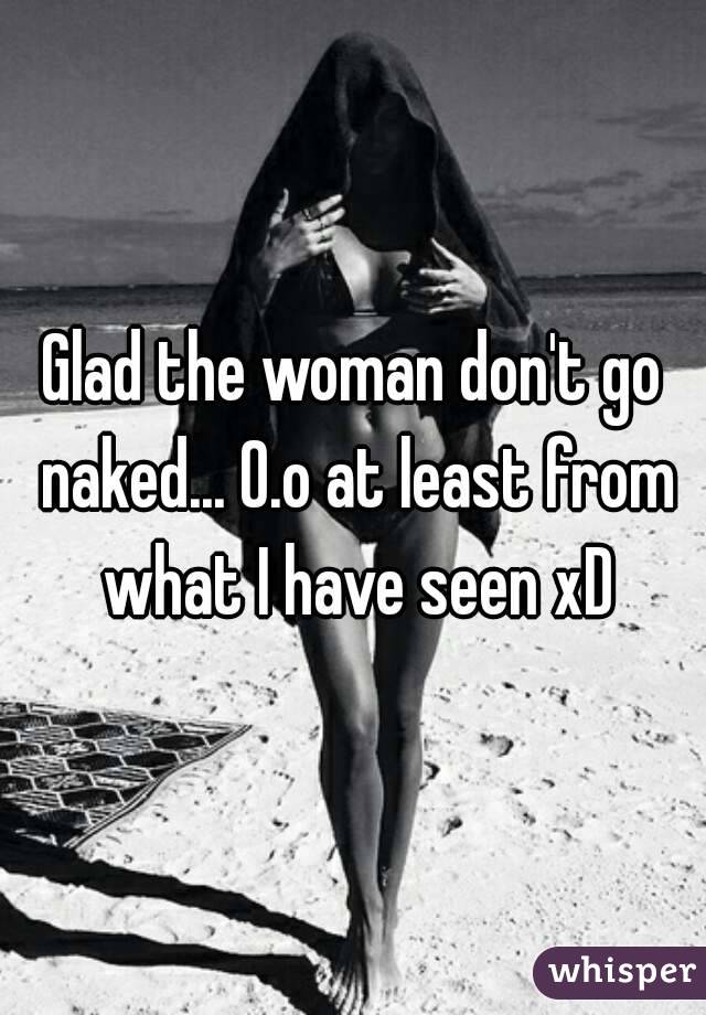Glad the woman don't go naked... O.o at least from what I have seen xD