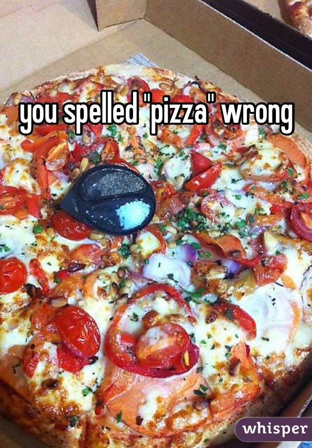 you-spelled-pizza-wrong