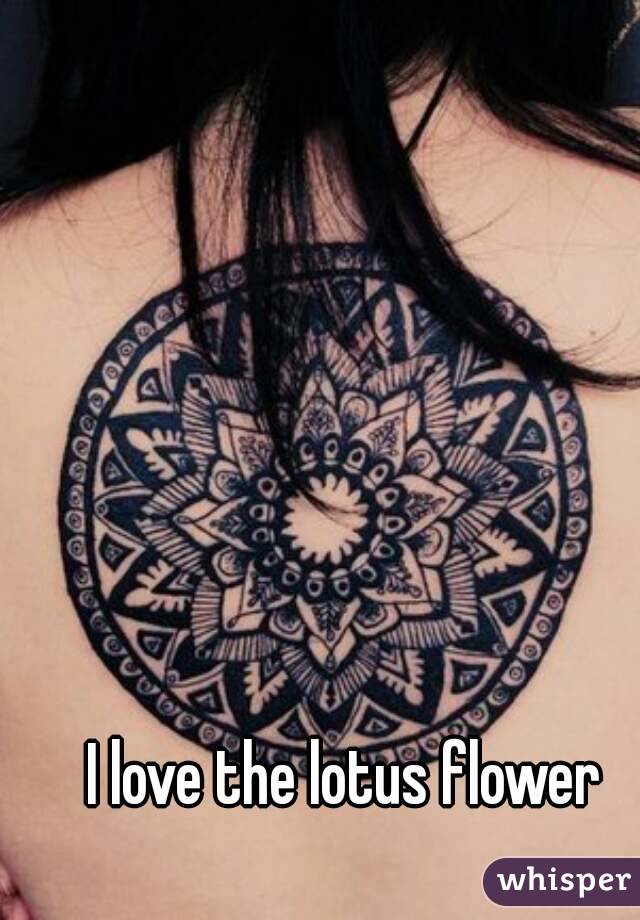 I love the lotus flower