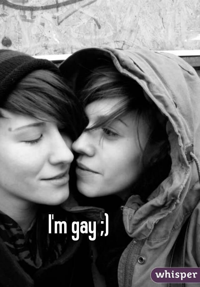 I'm gay ;)