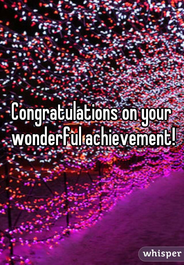 Congratulations on your wonderful achievement!