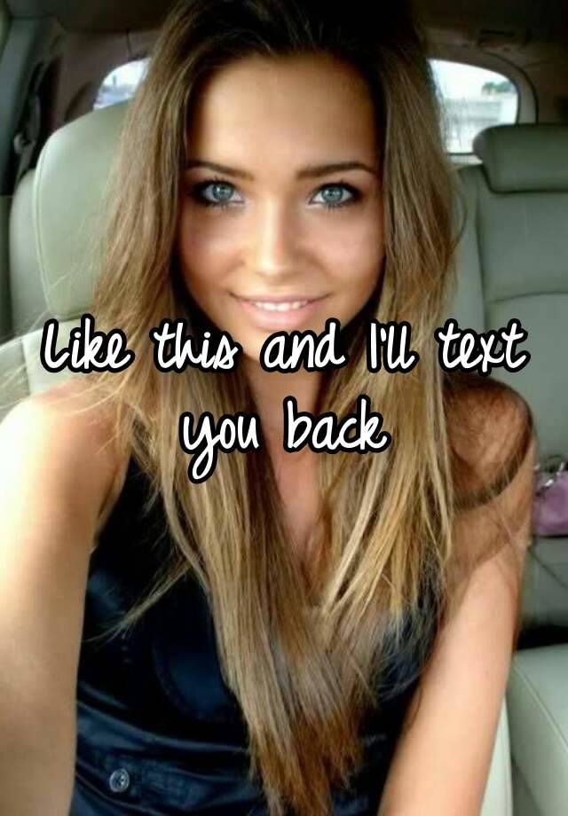 like-this-and-i-ll-text-you-back