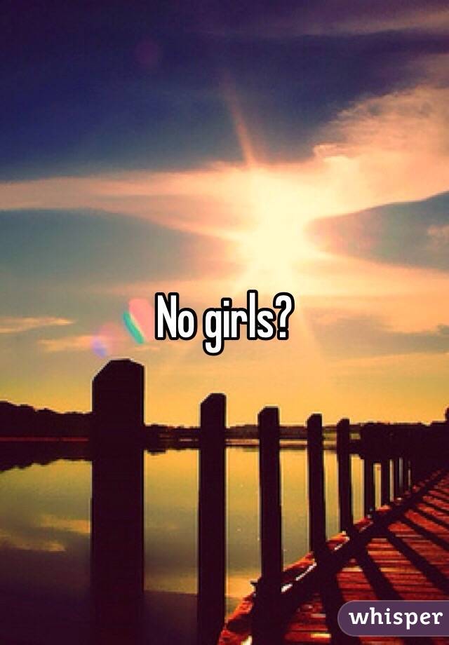 No girls?