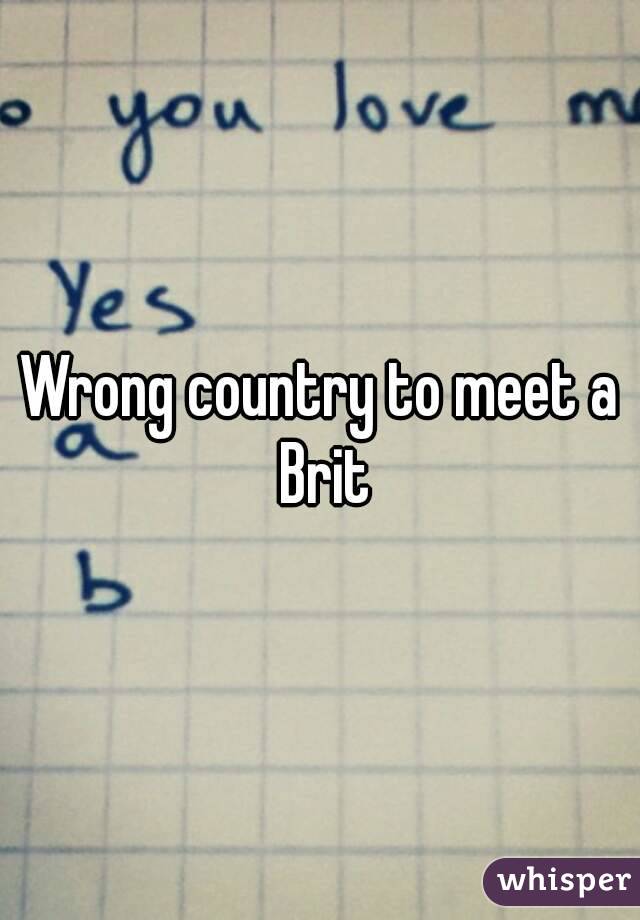 Wrong country to meet a Brit
