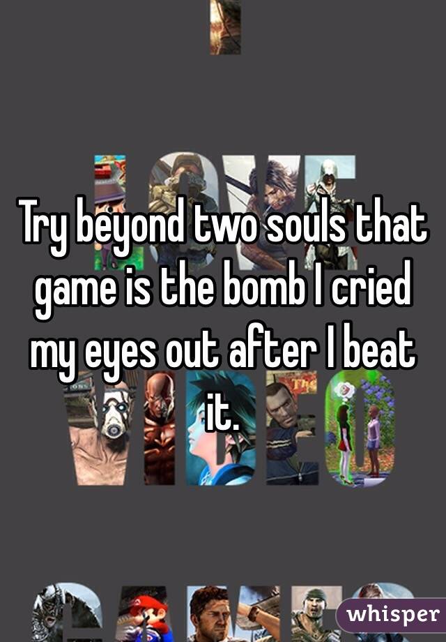 Try beyond two souls that game is the bomb I cried my eyes out after I beat it.