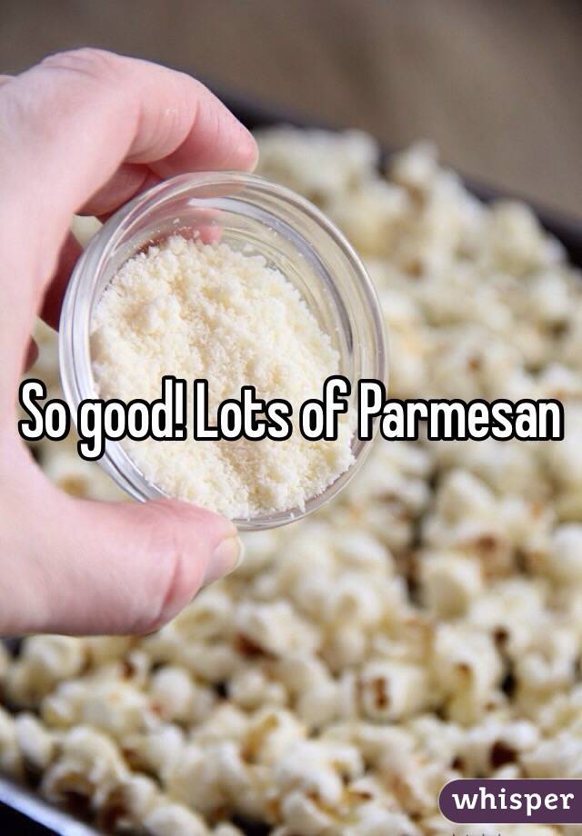 So good! Lots of Parmesan