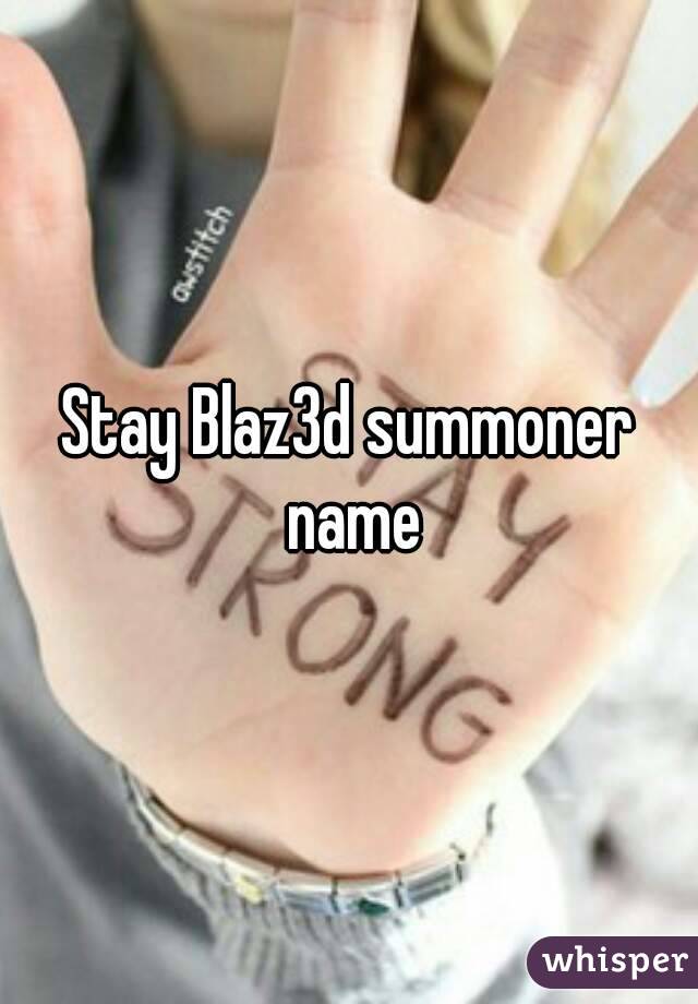 Stay Blaz3d summoner name