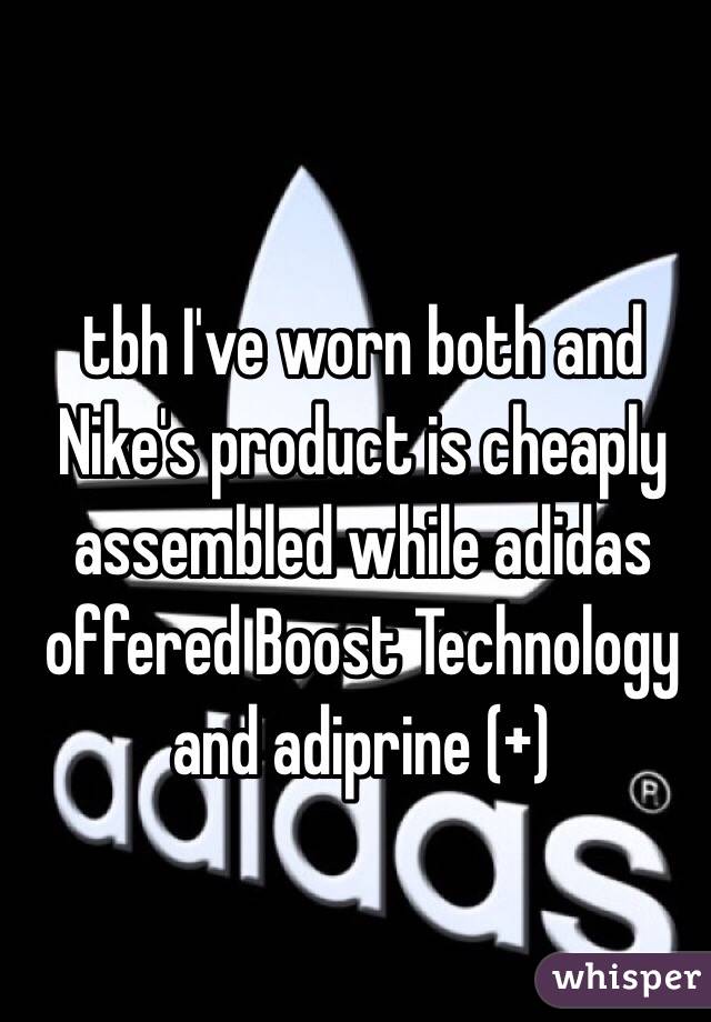 tbh I've worn both and Nike's product is cheaply assembled while adidas offered Boost Technology and adiprine (+)
