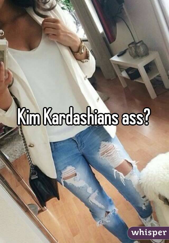 Kim Kardashians ass?