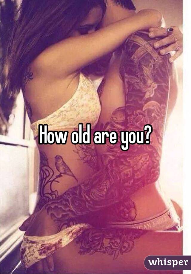 How old are you?