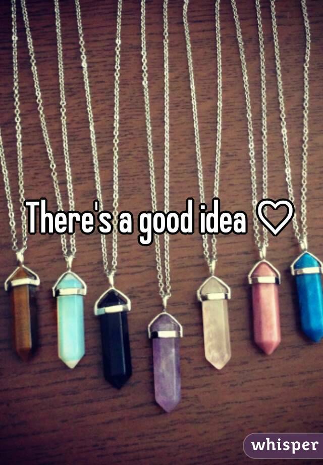 There's a good idea ♡