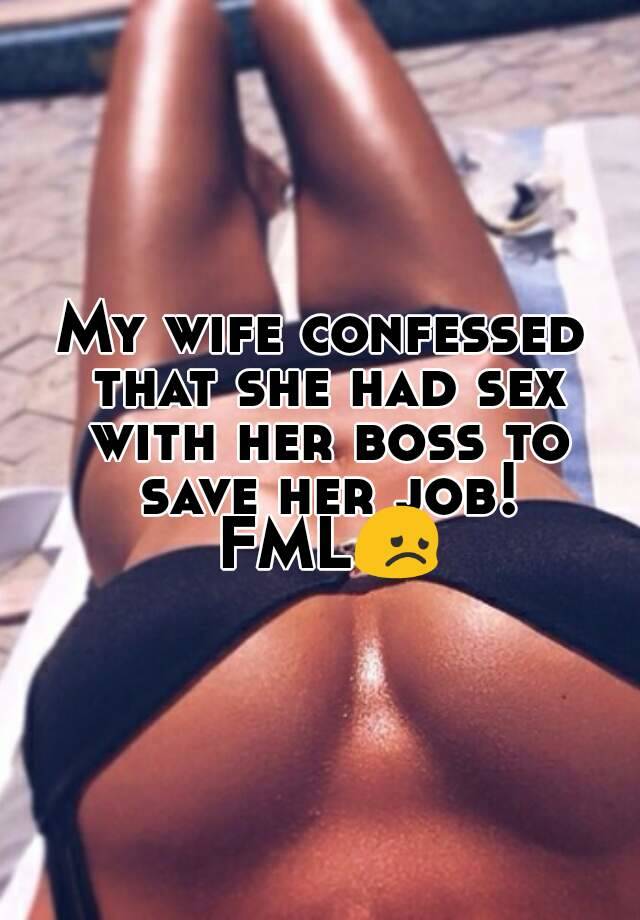 My wife confessed that she had sex with her boss to save her job! FML😞 image