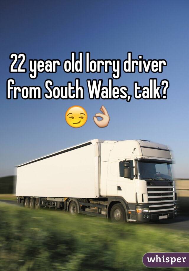 22 year old lorry driver from South Wales, talk? ðŸ˜�ðŸ‘Œ
