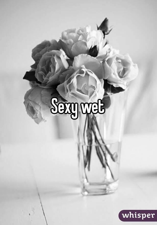 Sexy wet