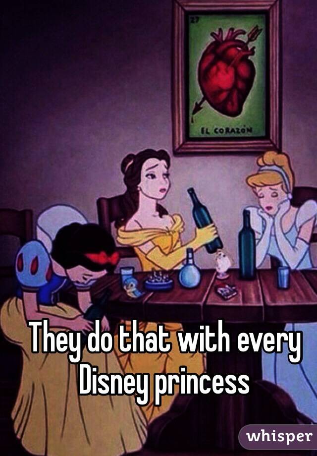 They do that with every Disney princess 