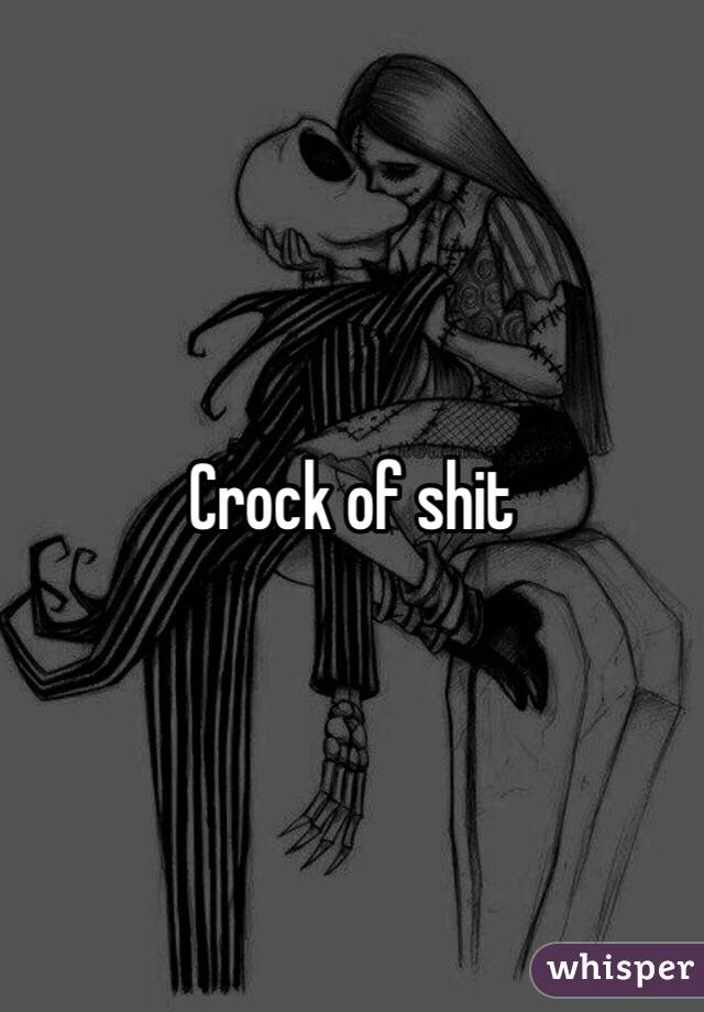 Crock of shit