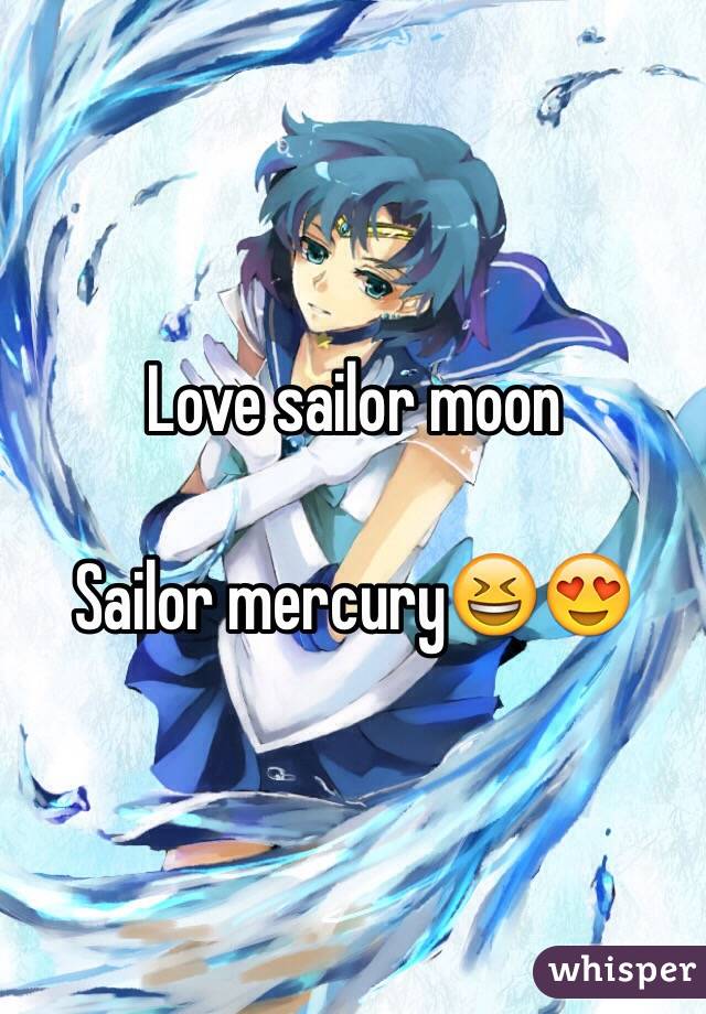 Love sailor moon

Sailor mercury😆😍