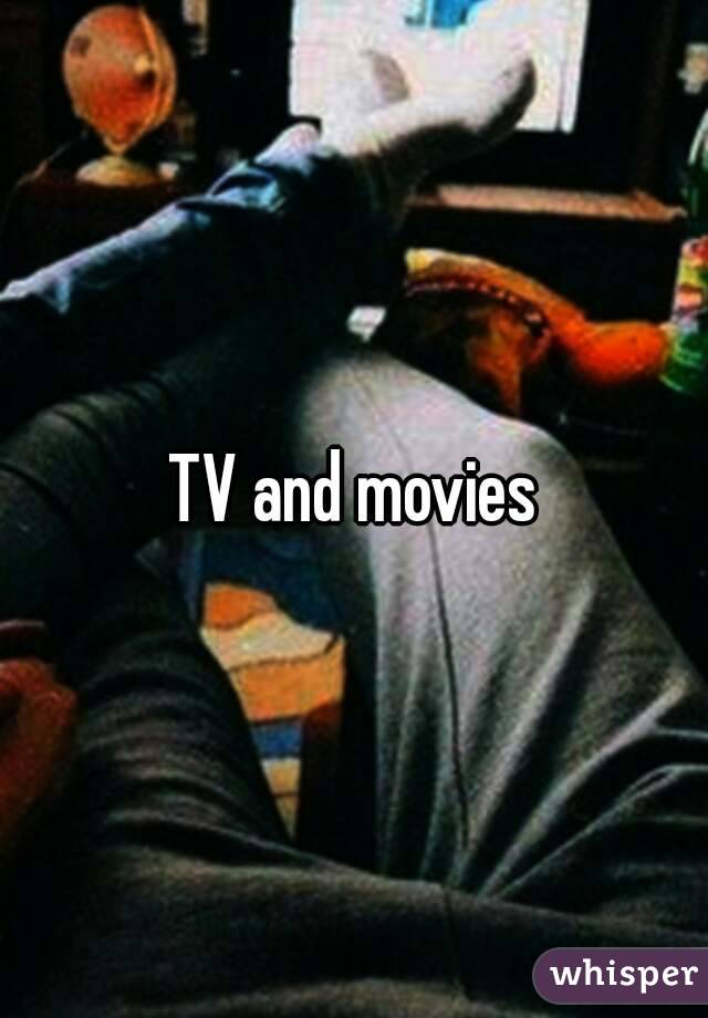 TV and movies
