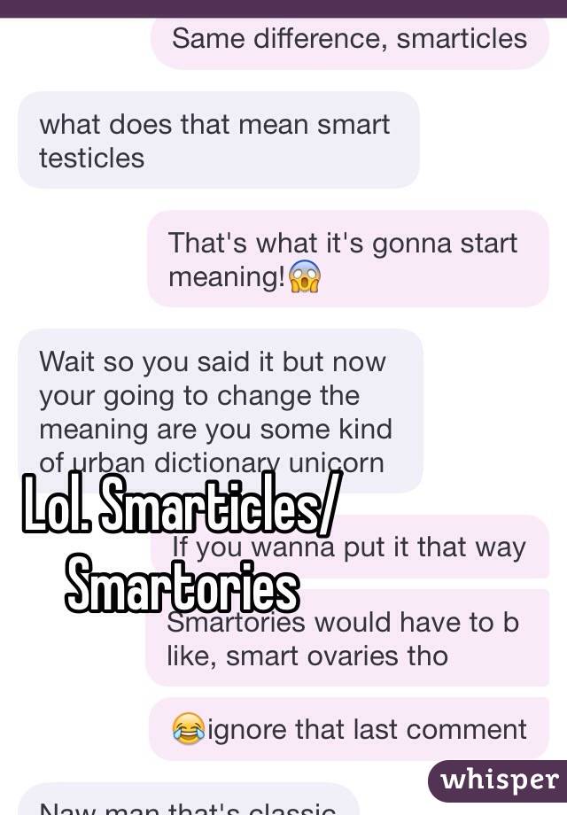 Lol. Smarticles/Smartories 