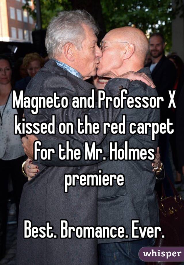 Magneto and Professor X kissed on the red carpet for the Mr. Holmes premiere 

Best. Bromance. Ever. 