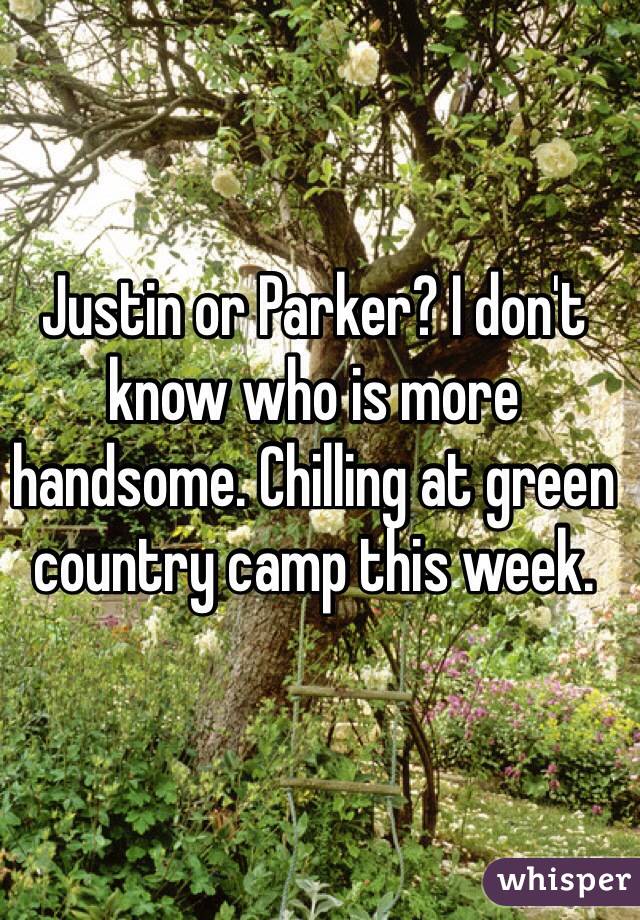 Justin or Parker? I don't know who is more handsome. Chilling at green country camp this week. 