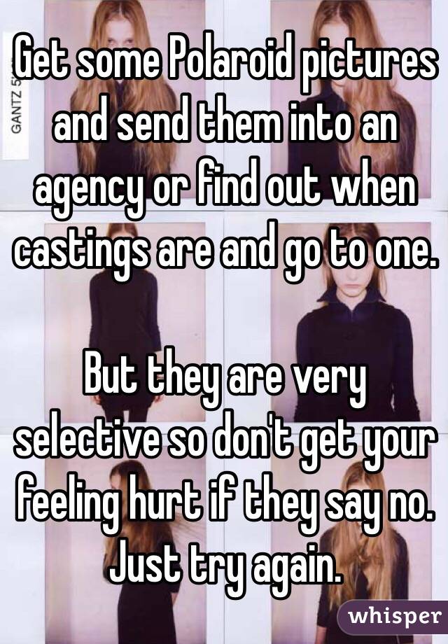 Get some Polaroid pictures and send them into an agency or find out when castings are and go to one. 

But they are very selective so don't get your feeling hurt if they say no. Just try again. 