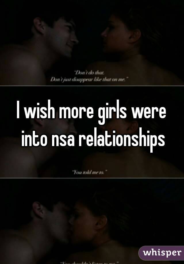 I wish more girls were into nsa relationships