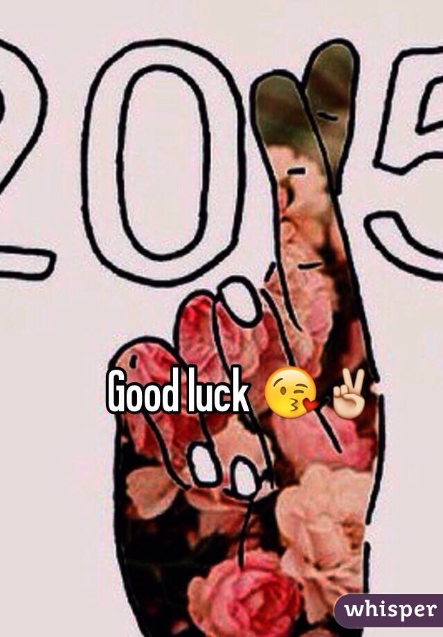 Good luck 😘✌️