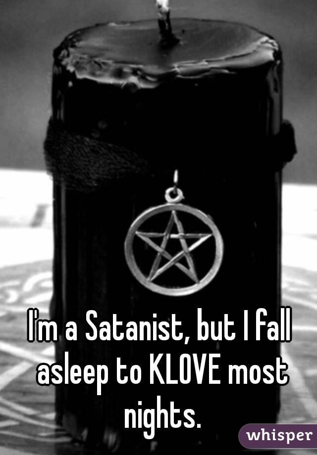 I'm a Satanist, but I fall asleep to KLOVE most nights.