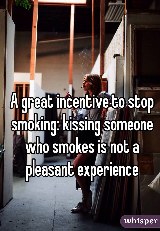 A great incentive to stop smoking: kissing someone who smokes is not a pleasant experience