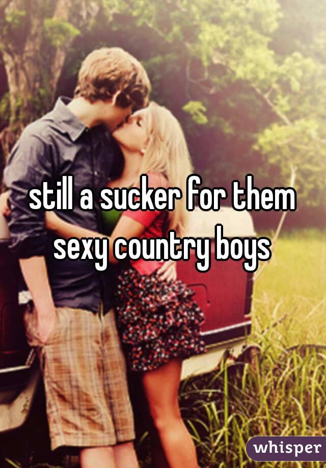 still a sucker for them sexy country boys 