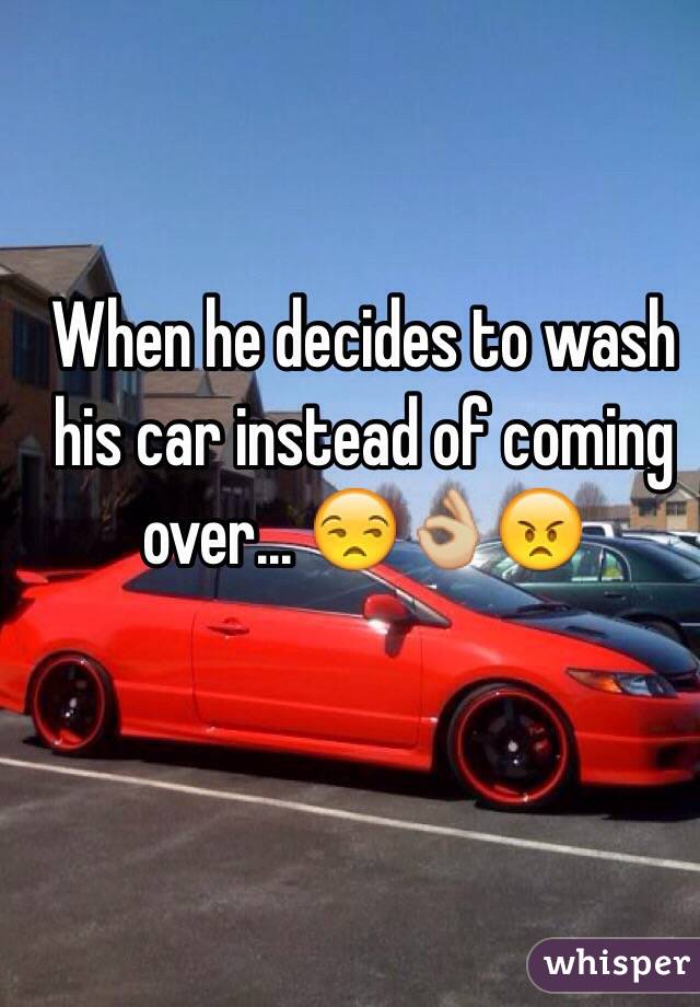 When he decides to wash his car instead of coming over... 😒👌🏼😠