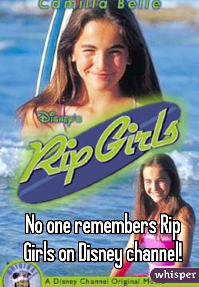 No one remembers Rip Girls on Disney channel!