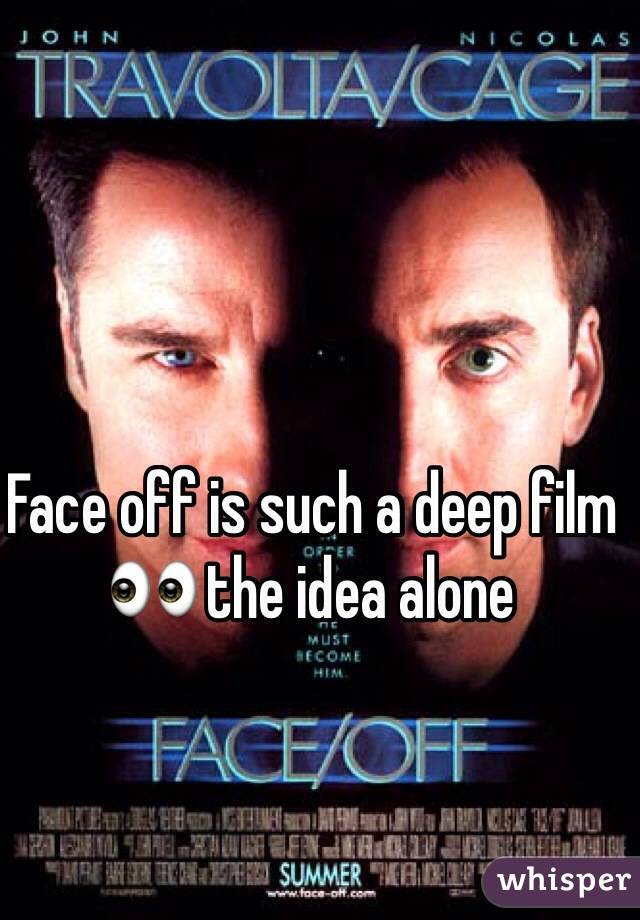 Face off is such a deep film 👀 the idea alone 