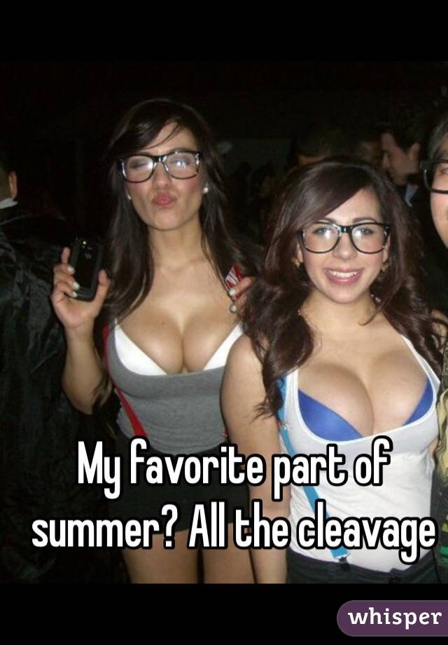 My favorite part of summer? All the cleavage 