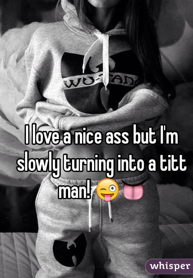 I love a nice ass but I'm slowly turning into a titt man! 😜👅