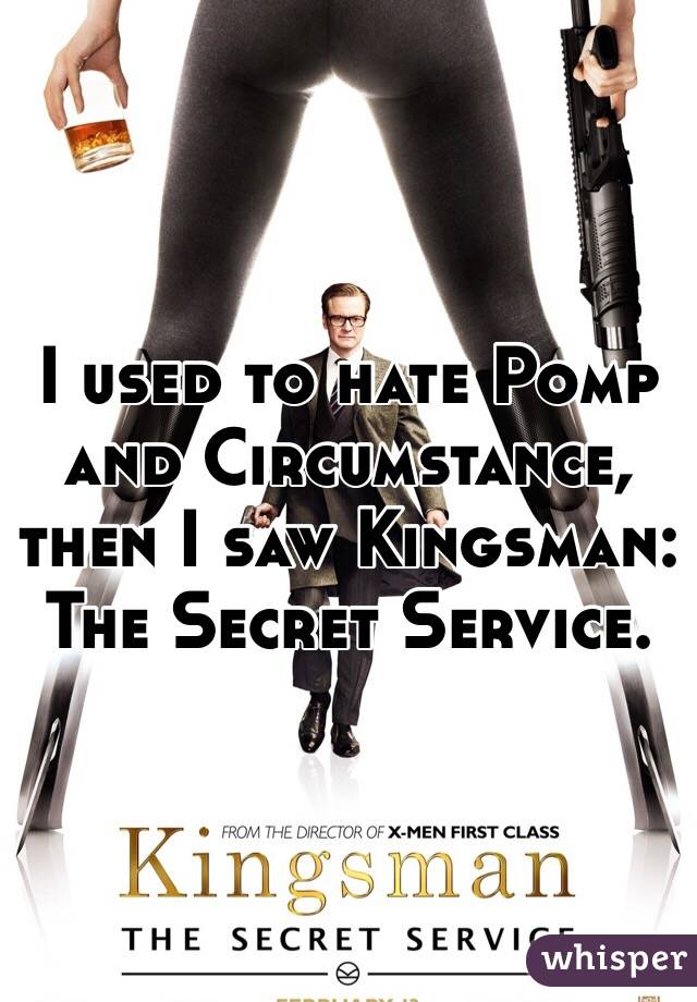 I used to hate Pomp and Circumstance, then I saw Kingsman: The Secret Service.