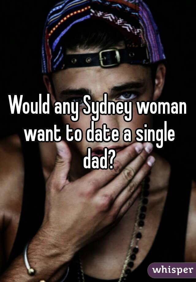 Would any Sydney woman want to date a single dad?