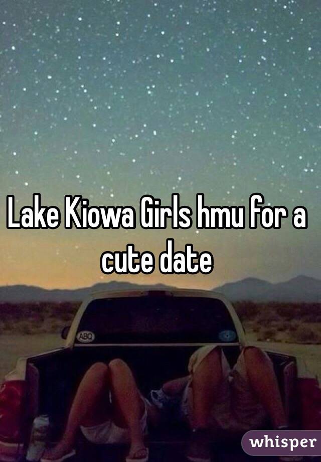 Lake Kiowa Girls hmu for a cute date