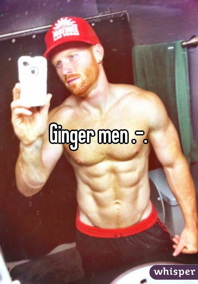 Ginger men .-.